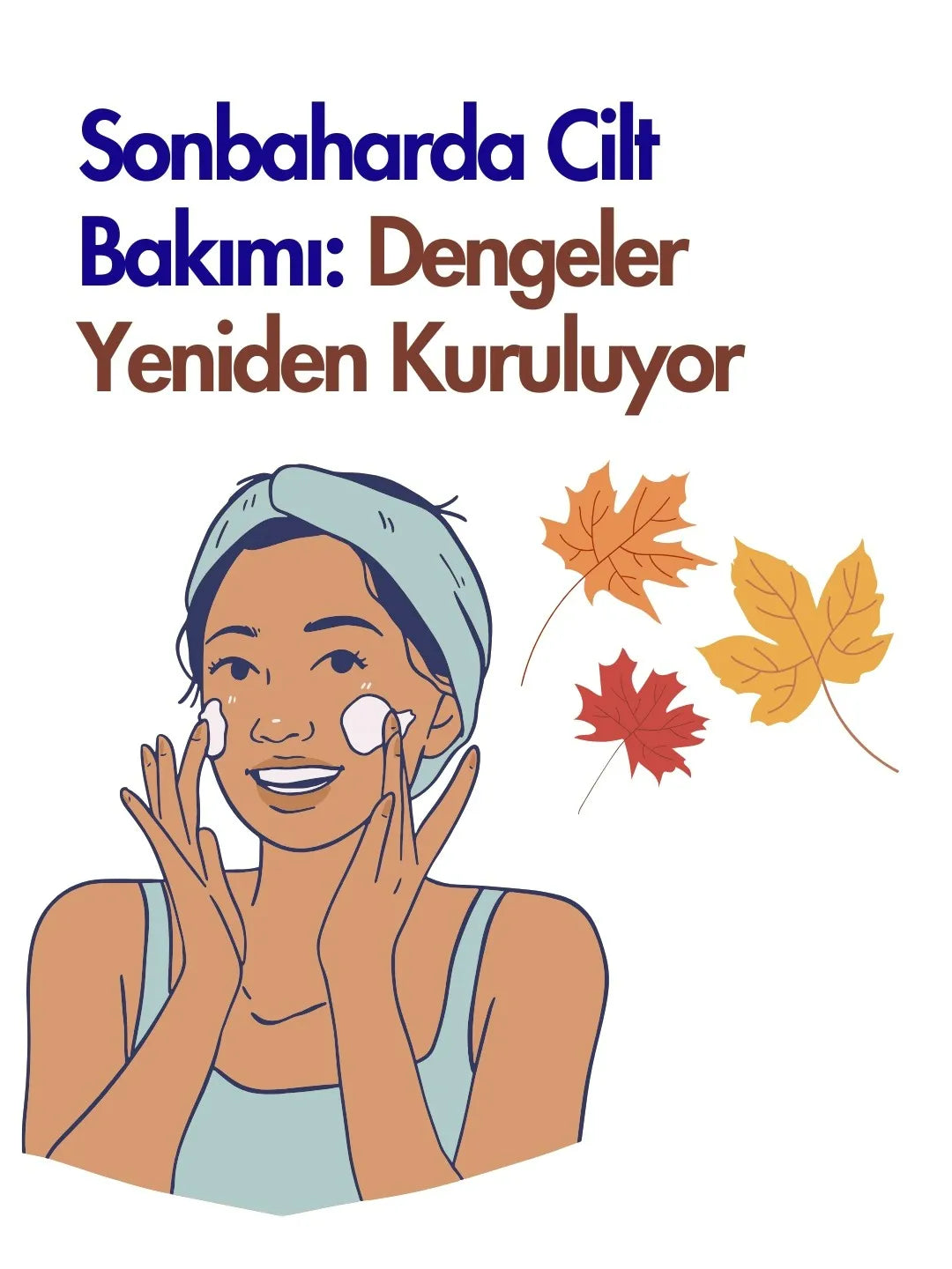 Sonbaharda Cilt Bakımı: Dengeler Yeniden Kuruluyor